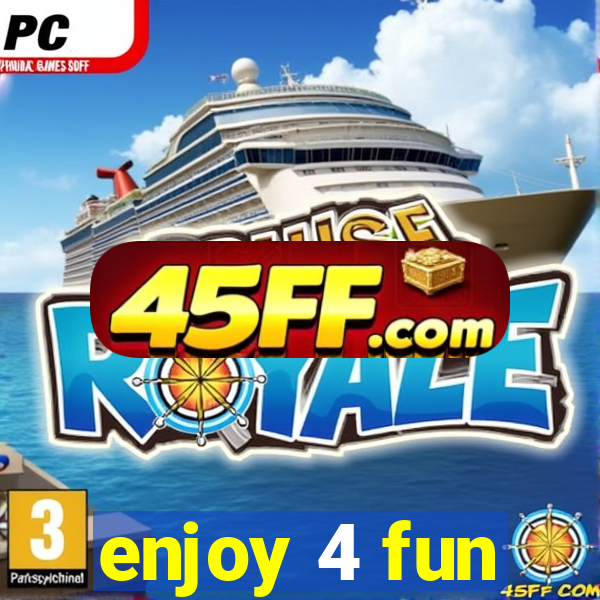 enjoy 4 fun